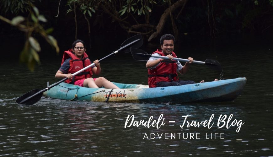 Dandeli Rafting, Camping and Sightseeing from Bengaluru -Travel Blog