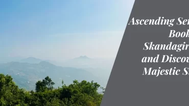 Ascending Serenity Book Your Skandagiri Trek and Discover the Majestic Sunrise