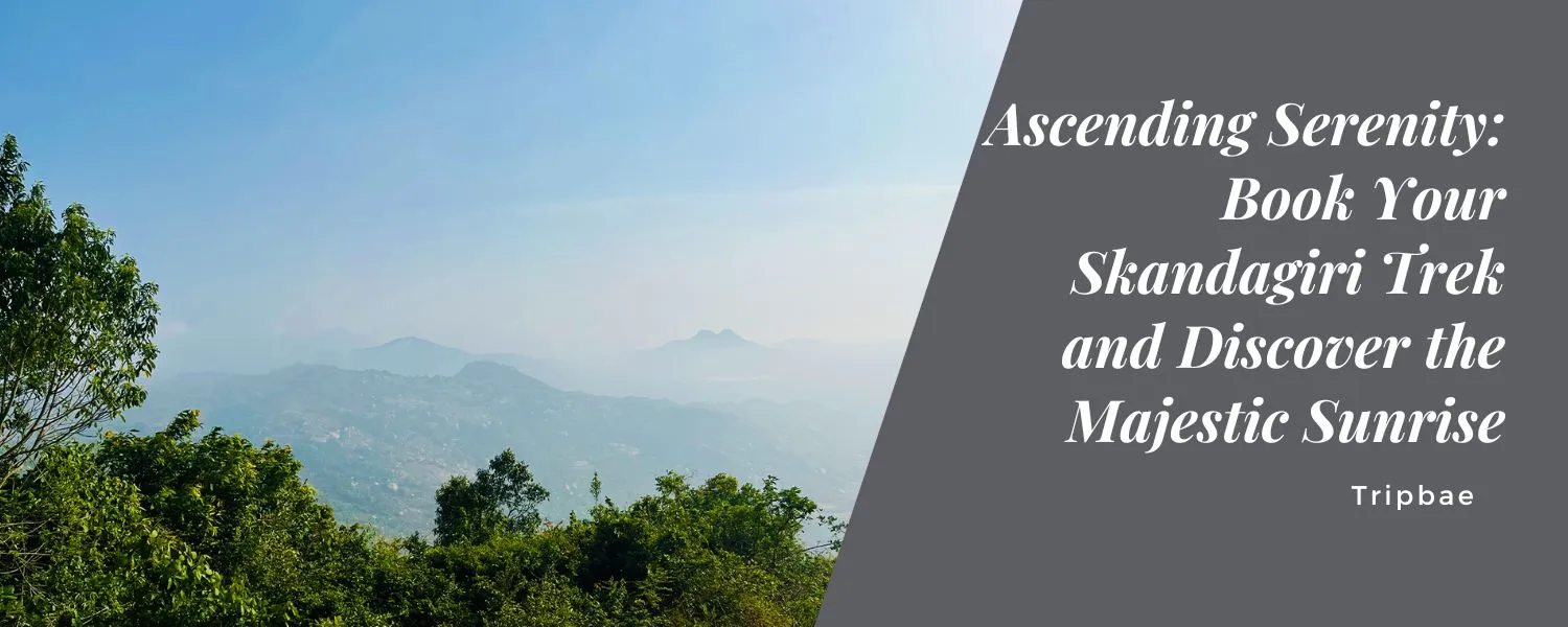 Ascending Serenity Book Your Skandagiri Trek and Discover the Majestic Sunrise