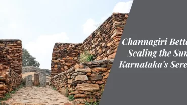 Channagiri Betta Trek Scaling the Summit of Karnataka's Serene Hill