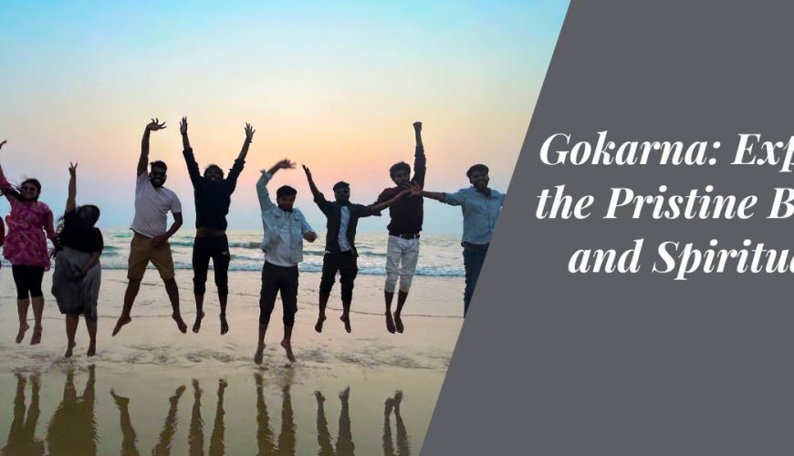Gokarna: Exploring the Pristine Beaches and Spiritual Vibe