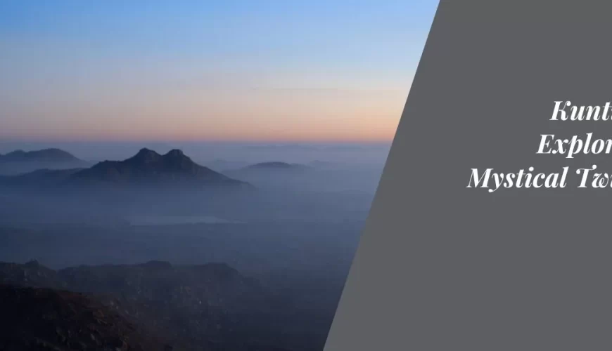 Kunti Betta: Exploring the Mystical Twin Hills