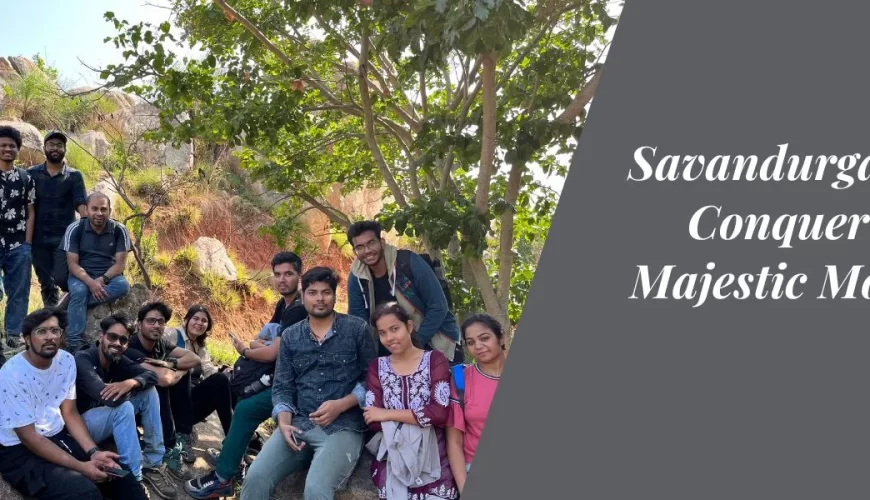 Savandurga Hills: Conquering the Majestic Monolith