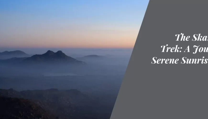 The Skandagiri Trek: A Journey to Serene Sunrise Views