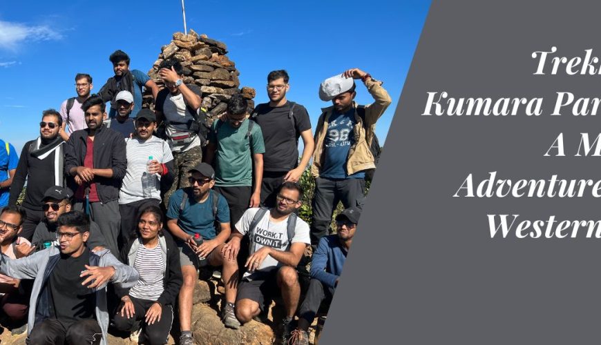 Trekking to Kumara Parvatha: A Majestic Adventure in the Western Ghats