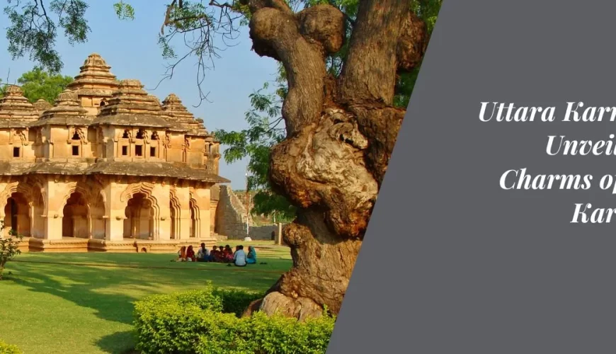 Uttara Karnataka Unveiling the Charms of North Karnataka