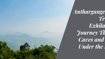 Anthargange Night Trek: An Exhilarating Journey Through Caves and Trails Under the Starlit Sky