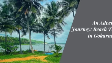 An Adventurous Journey: Beach Trekking in Gokarna, India