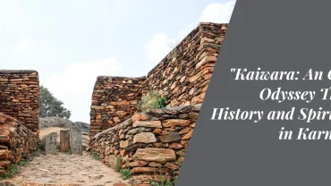 Kaiwara: An Offbeat Odyssey Through History and Spirituality in Karnataka