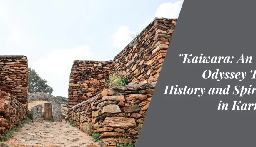 Kaiwara: An Offbeat Odyssey Through History and Spirituality in Karnataka