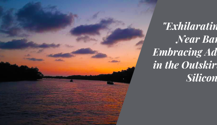 Exhilarating Treks Near Bangalore: Embracing Adventure in the Outskirts of the Silicon Valley