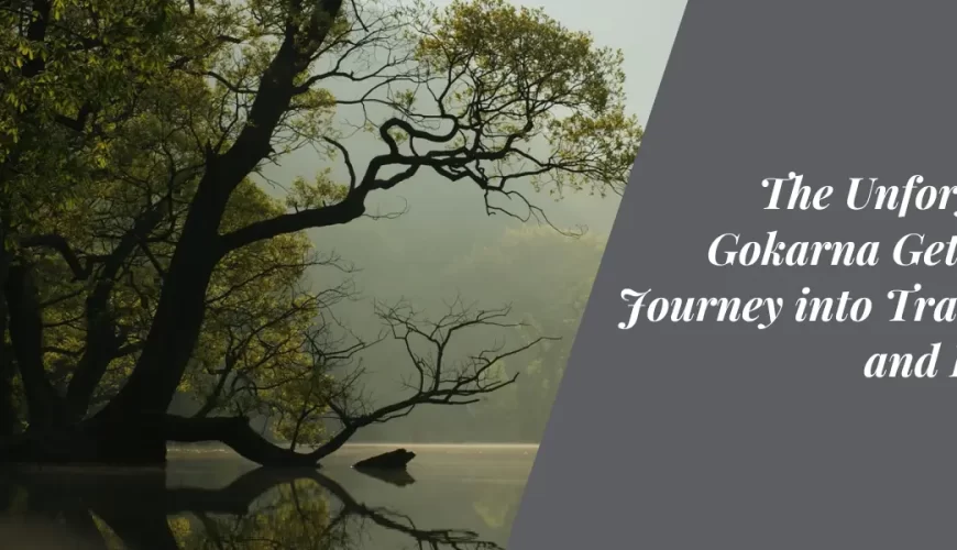 The Unforgettable Gokarna Getaway: A Journey into Tranquility and Divinity