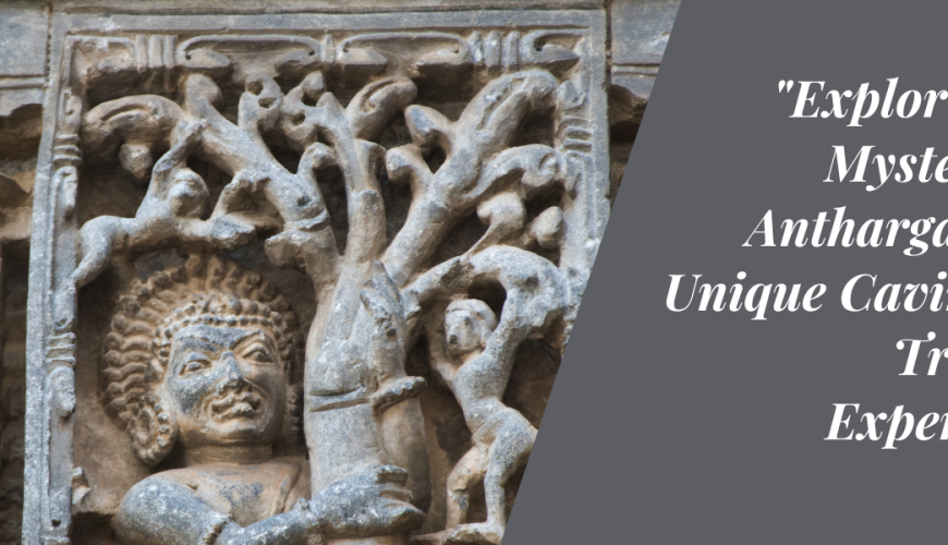 Exploring the Mysteries of Anthargange: A Unique Caving and Trekking Experience