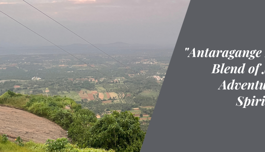 Antaragange Hills: A Blend of Nature, Adventure, and Spirituality