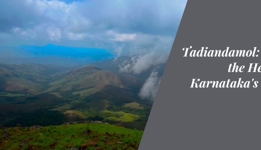 Tadiandamol: Scaling the Heights of Karnataka’s Highest Peak
