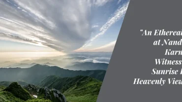 An Ethereal Dawn at Nandi Hills, Karnataka: Witnessing the Sunrise From a Heavenly Viewpoint