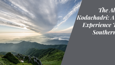 The Allure of Kodachadri: A Must-Experience Trek in Southern India