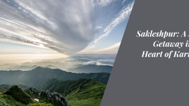 Sakleshpur: A Serene Getaway into the Heart of Karnataka