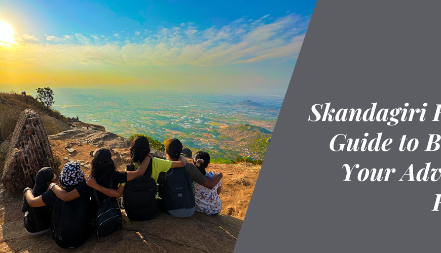 Skandagiri Hills: A Guide to Booking Your Adventure Retreat