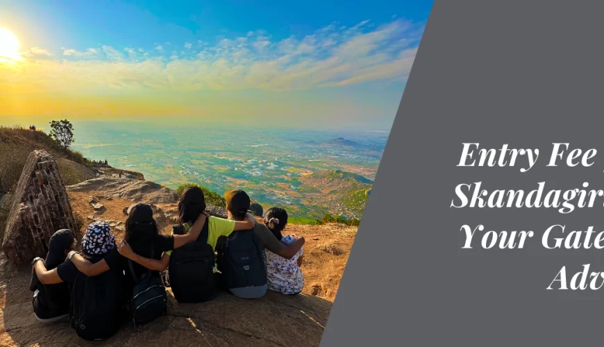 Entry Fee for the Skandagiri Trek: Your Gateway to Adventure