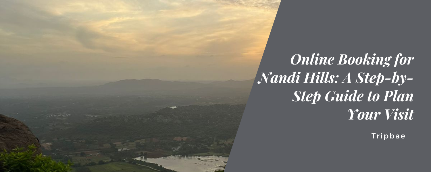 Online Booking for Nandi Hills: A Step-by-Step Guide to Plan Your Visit