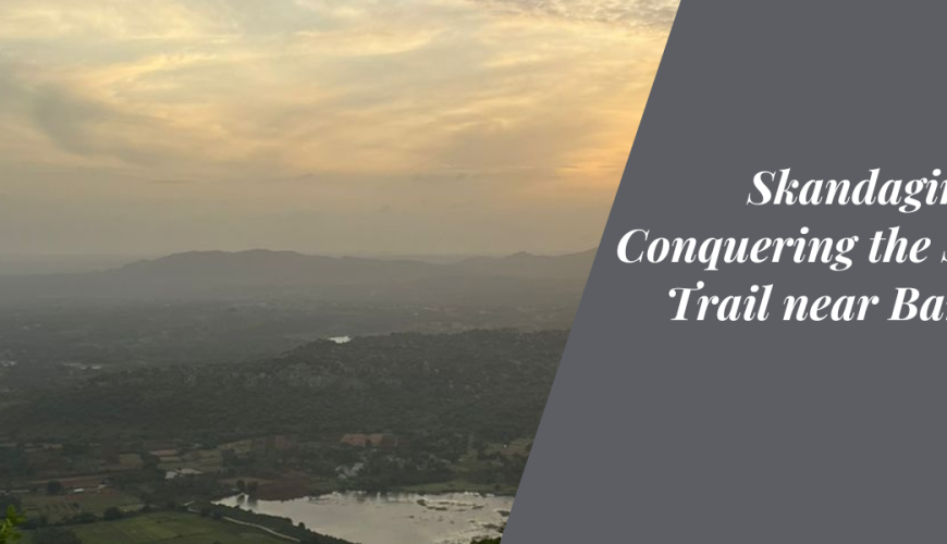 Skandagiri Trek: Conquering the Sunrise Trail near Bangalore