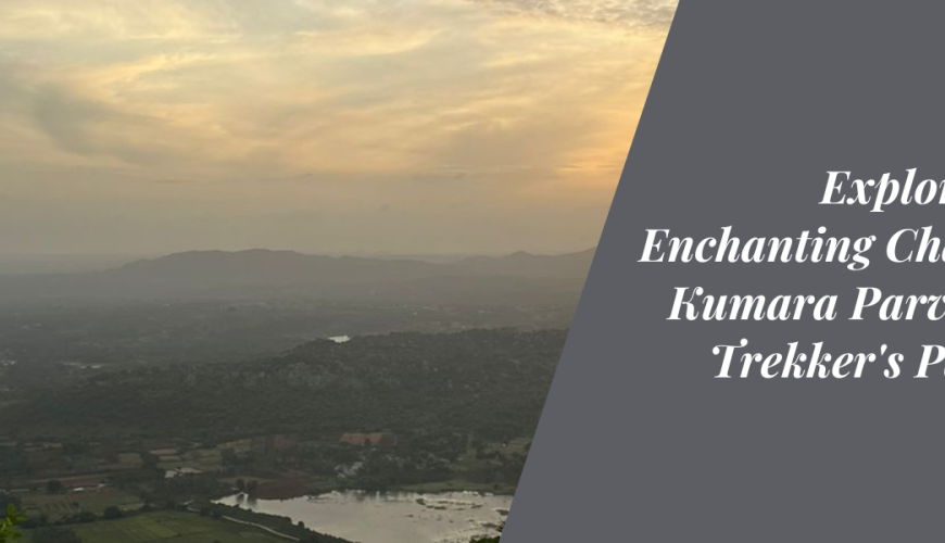 Exploring the Enchanting Charms of Kumara Parvatha: A Trekker’s Paradise