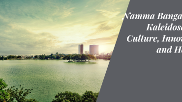 Namma Bangalore: A Kaleidoscope of Culture, Innovation, and Heritage