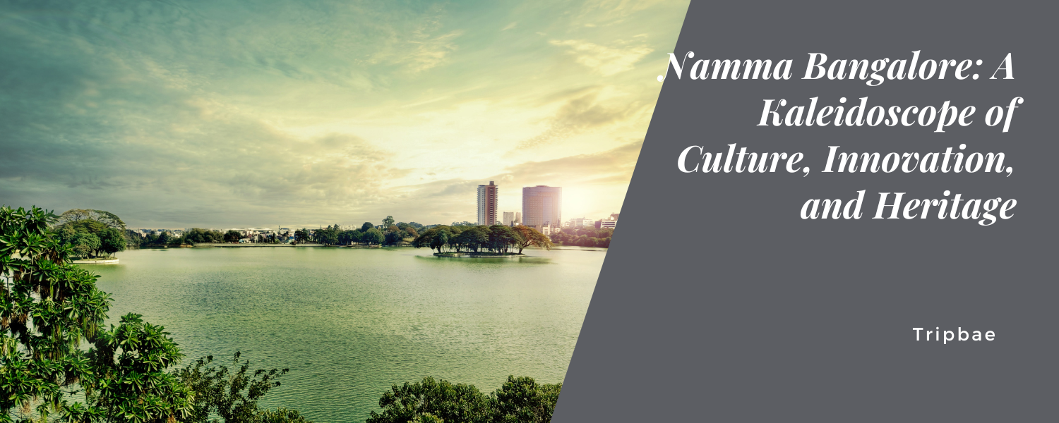 Namma Bangalore: A Kaleidoscope of Culture, Innovation, and Heritage