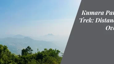 Kumara Parvatha Trek: Distance and Overview