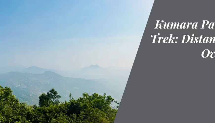 Kumara Parvatha Trek: Distance and Overview