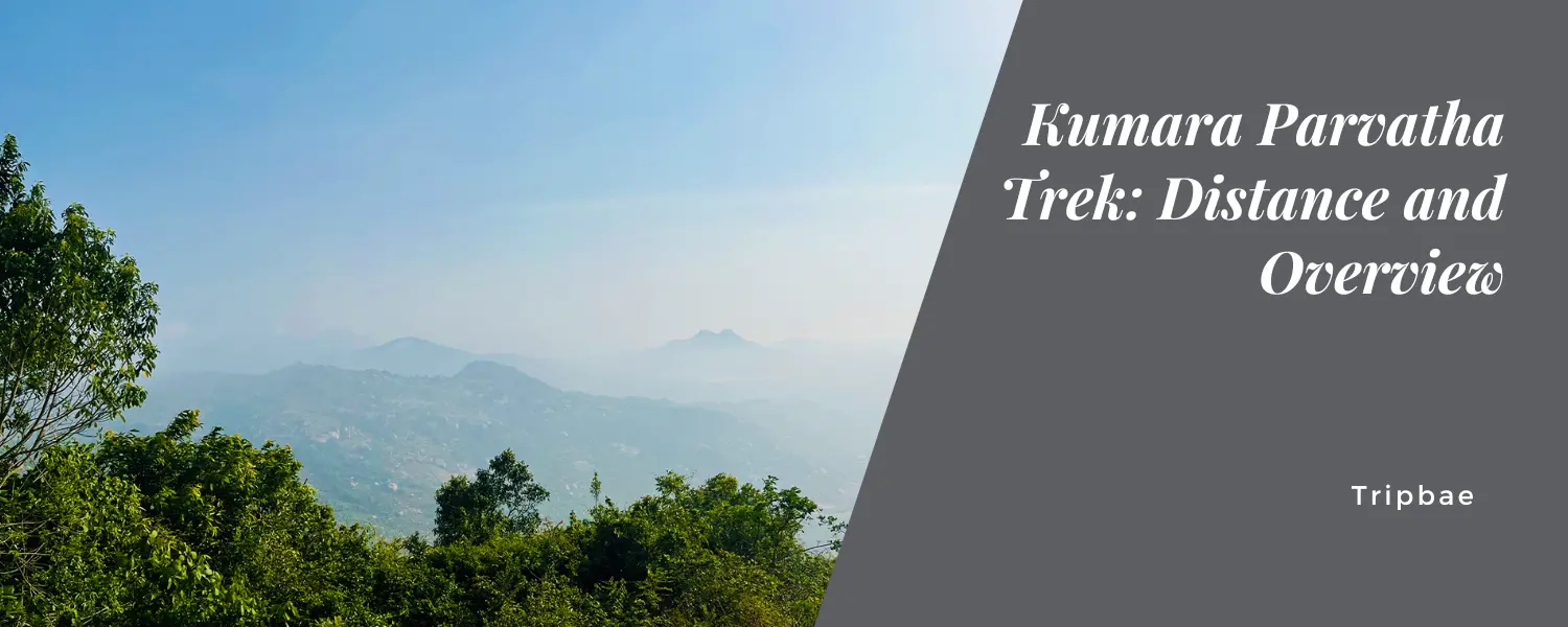 Kumara Parvatha Trek: Distance and Overview