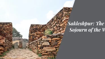Sakleshpur: The Serene Sojourn of the Western Ghats