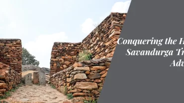 Conquering the Heights: Savandurga Trekking Adventure