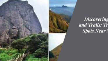 Discovering Peaks and Trails Trekking Spots Near Mysore