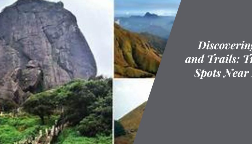 Discovering Peaks and Trails Trekking Spots Near Mysore