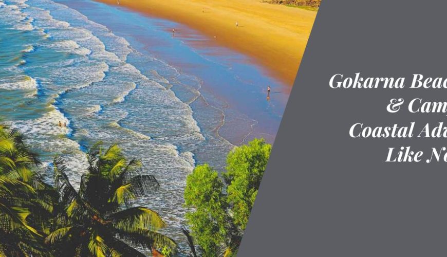 Gokarna Beach Trek & Camping A Coastal Adventure Like No Other