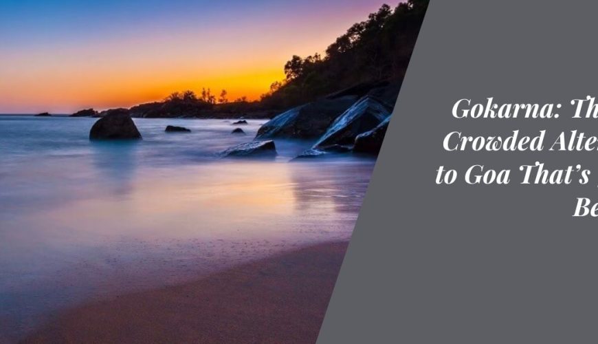 Gokarna: The Less-Crowded Alternative to Goa That’s Just as Beautiful