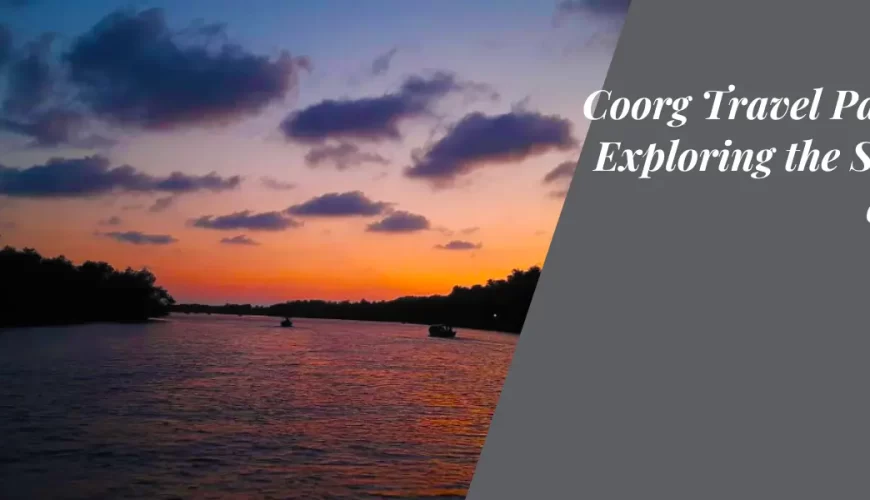 Coorg Travel Packages: Exploring the Scotland of India