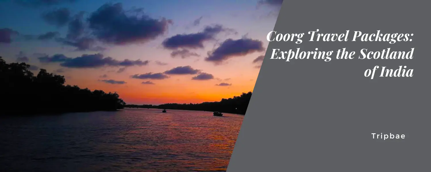 Coorg Travel Packages: Exploring the Scotland of India