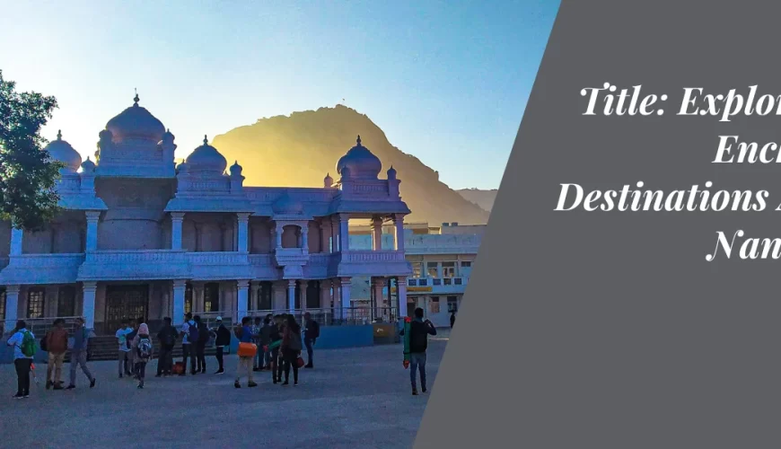 Exploring the Enchanting Destinations Around Nandi Hills