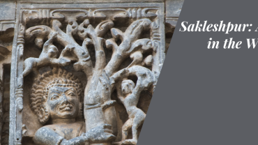 Sakleshpur: A Gem in the Western Ghats