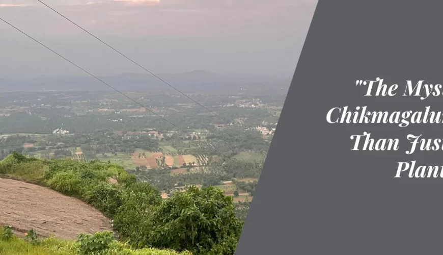 The Mystique of Chikmagalur: More Than Just Coffee Plantations