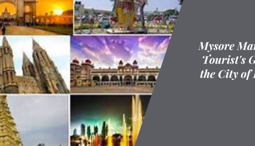 Mysore Marvels: A Tourist's Guide to the City of Palaces