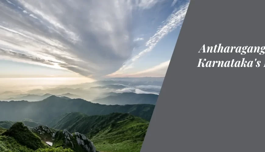 Antharagange Hills: Karnataka’s Hidden Gem