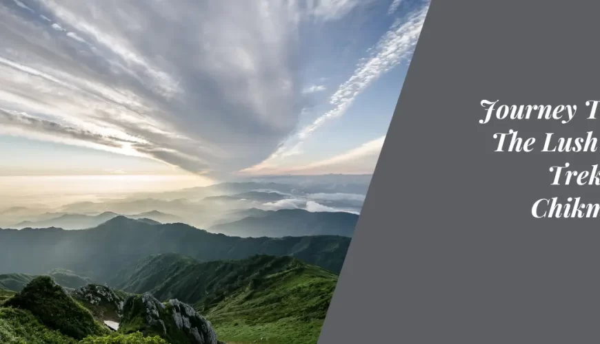 Journey Through The Lush Green: Trekking in Chikmagalur