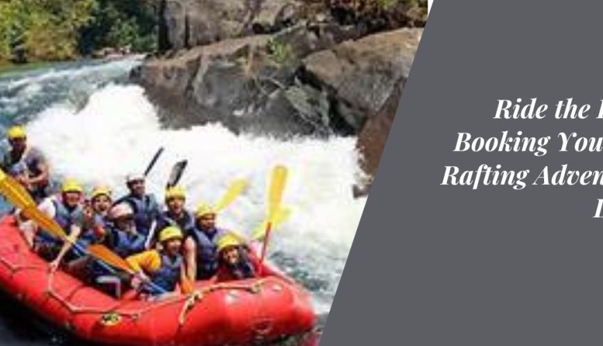 Ride the Rapids Booking Your River Rafting Adventure in Dandeli