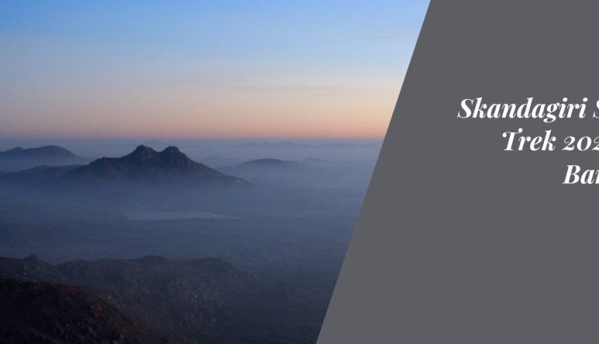 Skandagiri Sunrise Trek 2023 from Bangalore