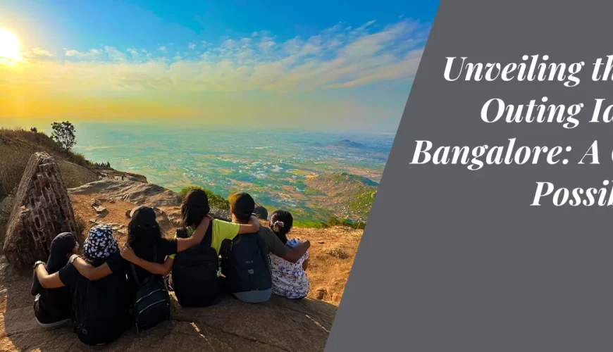 Unveiling the Best Outing Ideas in Bangalore: A City of Possibilities