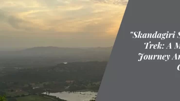 Skandagiri Sunrise Trek: A Mystical Journey Amid the Clouds